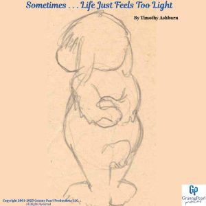 Track 04 – Sometimes . . . Life Just Feels Too Light